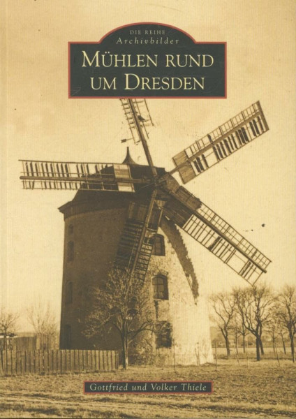 Mühlen rund um Dresden (Archivbilder)
