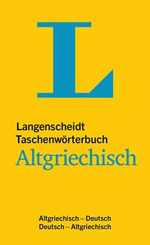 Langenscheidt Taschenwörterbuch Altgriechisch: Altgriechisch-Deutsch/Deutsch-Altgriechisch. Rund 50.000 Stichwörter. Hrsg. v. Langenscheidt Redaktion