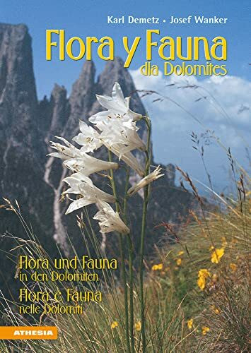 Flora y fauna dla Dolomites: Flora und Fauna in den Dolomiten - Flora e fauna nelle Dolomiti