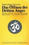Das Öffnen des Dritten Auges: Methode und Praxis: Methode und Praxis. Die Technik des geistigen Bogenschießens. Der vollendete Bogenschütze