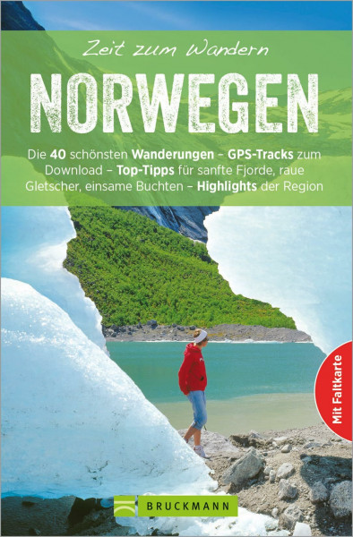 Bruckmann Wanderführer: Zeit zum Wandern Norwegen. 40 Wanderungen, Bergtouren und Ausflugsziele in Norwegen. Mit Wanderkarte zum Herausnehmen.: Die 40 ... einsame Buchten – Highlights der Region