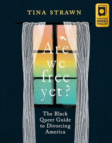 Are We Free Yet?: The Black Queer Guide to Divorcing America