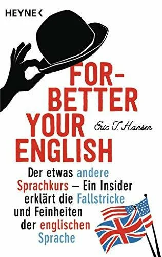 Forbetter Your English: Der etwas andere Sprachkurs - Ein Insider erklärt die Fallstricke und Feinheiten der englischen Sprache