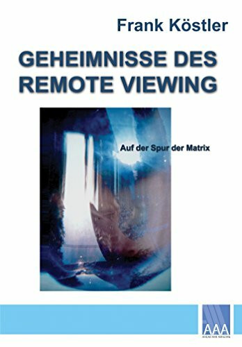 Geheimnisse des Remote Viewing: Auf der Spur der Matrix