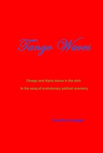 Tango Waves: Omega and Alpha dance in the dark to the song of evolutionary political economy