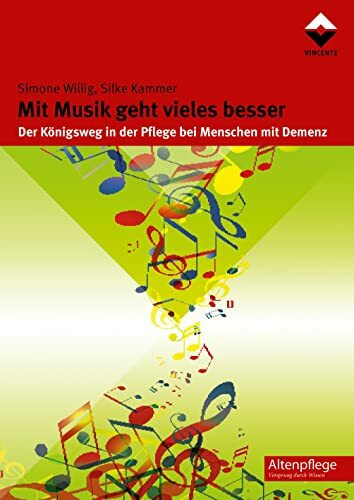 Mit Musik geht vieles besser: Der Königsweg in der Pflege bei Menschen mit Demenz (Altenpflege)