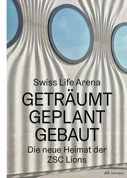 Swiss Life Arena: Geträumt, geplant, gebaut – Die neue Heimat der ZSC Lions