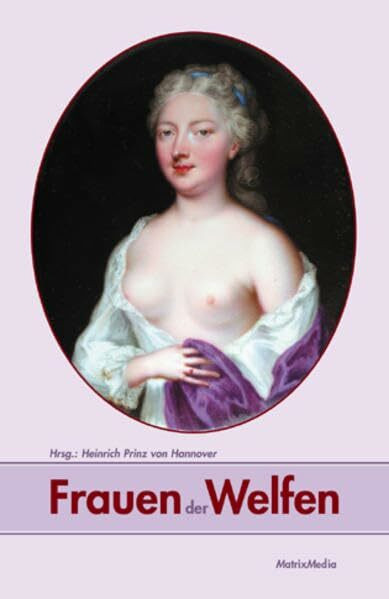 Frauen der Welfen: 36 Biografien