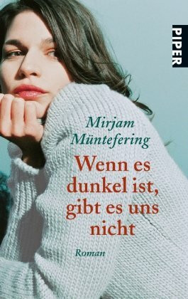 Wenn es dunkel ist, gibt es uns nicht: Roman (Piper Taschenbuch, Band 23957)
