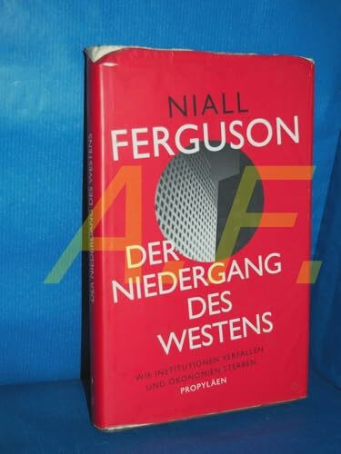 Der Niedergang des Westens: Wie Institutionen verfallen und Ökonomien sterben