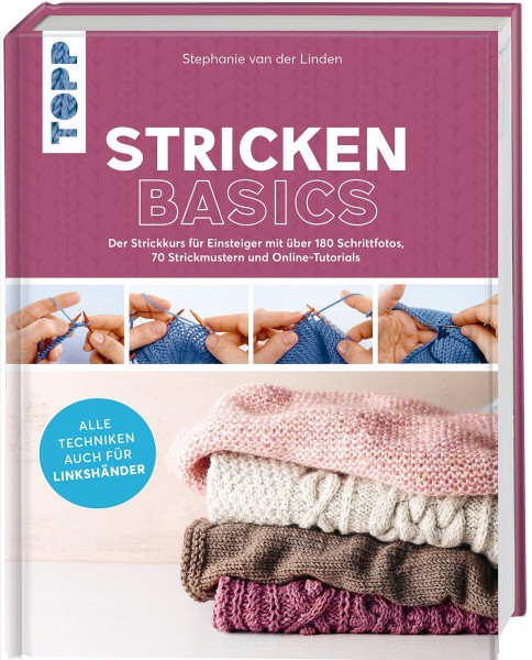 Stricken basics - Alle Techniken auch für Linkshänder!: Der Strickkurs für Einsteiger mit über 180 Schrittfotos, 70 Strickmustern und Online-Tutorials