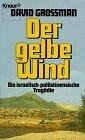 Der gelbe Wind: Die israelisch-palästinensische Tragödie (Knaur Taschenbücher. Sachbücher)