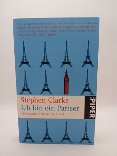 Ich bin ein Pariser: Ein Engländer entdeckt Frankreich (Piper Taschenbuch, Band 25092)