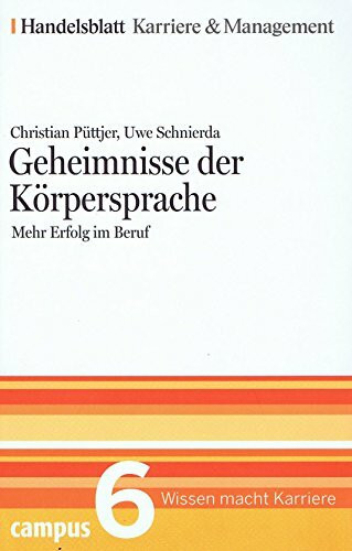 Geheimnisse der Körpersprache. Handelsblatt Karriere und Management Bd. 6: Mehr Erfolg im Beruf