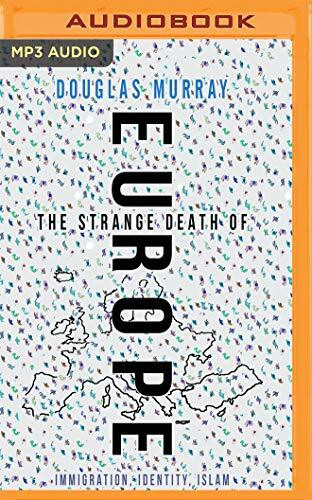 The Strange Death of Europe: Immigration, Identity, Islam