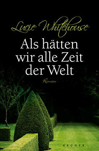 Als hätten wir alle Zeit der Welt: Roman