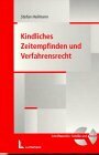 Kindliches Zeitempfinden und Verfahrensrecht: Eine Untersuchung unter besonderer Berücksichtigung des Gesetzes über die Angelegenheiten der freiwilligen... Kindliches Zeitempfinden und Verfahrensrecht: Eine Untersuchung unter besonderer Berücksichtigung des Gesetzes über die Angelegenheiten der freiwilligen Gerichtsbarkeit (FGG)