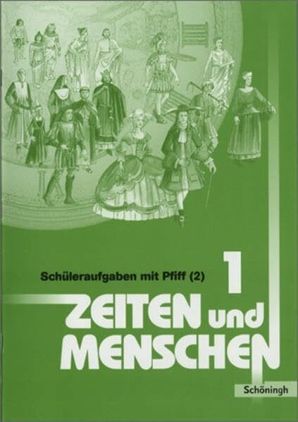 Zeiten und Menschen. Geschichtswerk - Ausgabe Rheinland-Pfalz: Zeiten und Menschen Ausgabe Rheinland-Pfalz: Arbeitsheft 2 (zu Band 1): Schüleraufgaben ... 2 (zu Band 1): Schüleraufgaben mit Pfiff