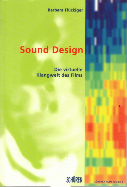 Sound Design: Die virtuelle Klangwelt des Films (Zürcher Filmstudien)