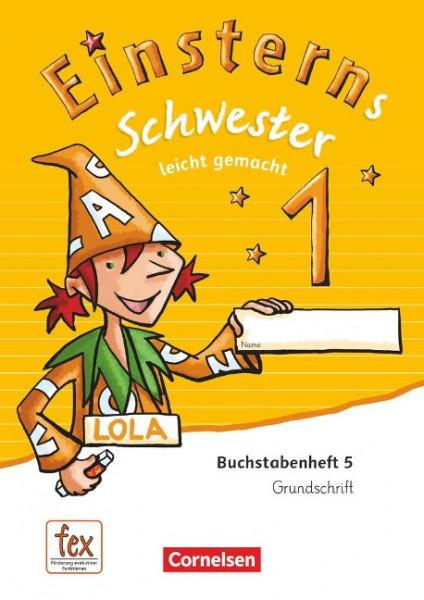 Einsterns Schwester 1. Schuljahr - Erstlesen.Leicht gemacht - Grundschrift Buchstabenheft 5 - Ausgabe 2015