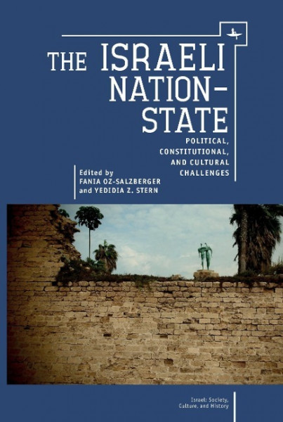 The Israeli Nation-State: Political, Constitutional, and Cultural Challenges