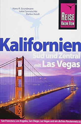 Reise Know-How Reiseführer Kalifornien Süd und Zentral mit Las Vegas: San Francisco, Los Angeles, San Diego, Las Vegas und ein dichtes Routennetz zu ... Zielen abseits touristischer Hauptpfade