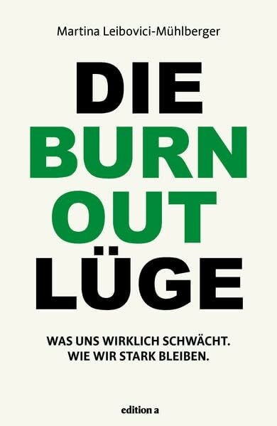 edition a Die Burnout Lüge, Was Uns Wirklich Schwächt Und Wie Wir Stark Bleiben