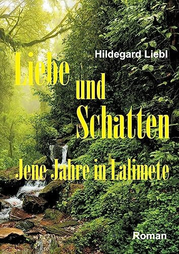 Liebe und Schatten: Jene Jahre in Lalimete