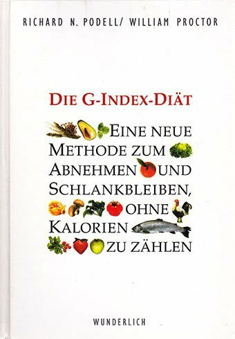 Die G-Index-Diät. Eine neue Methode zum Abnehmen und Schlankbleiben, ohne Kalorien zu zählen