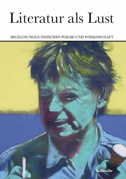 Literatur als Lust: Begegnungen zwischen Poesie und Wissenschaft. Festschrift für Thomas Anz zum 60. Geburtstag (Theorie und Praxis der Interpretation)