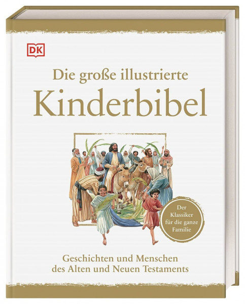 Die große illustrierte Kinderbibel: Geschichten und Menschen des Alten und Neuen Testaments. Der Klassiker für die ganze Familie und Kinder ab 10 Jahren