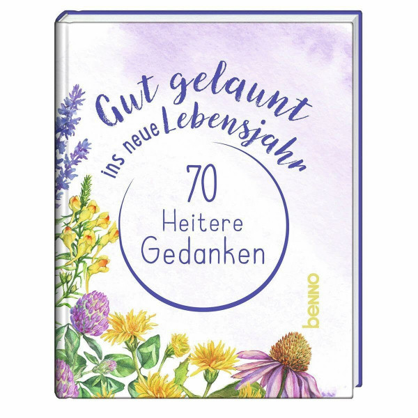 Gut gelaunt ins neue Lebensjahr: 70 heitere Gedanken