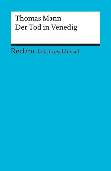 Der Tod in Venedig. Lektüreschlüssel für Schüler