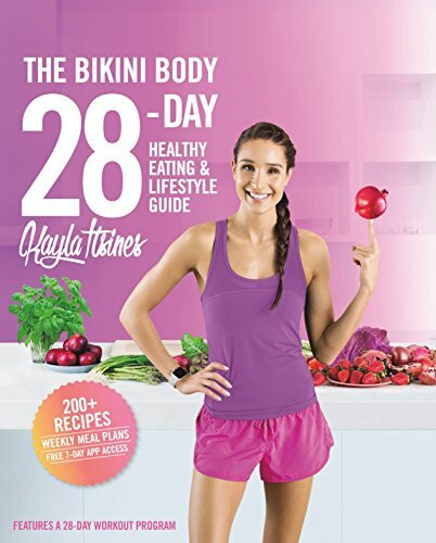 The Bikini Body 28-Day Healthy Eating & Lifestyle Guide: 200+ Recipes: Weekly Meal Plans