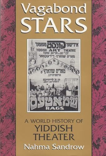 Syracuse Univ Pr Vagabond Stars, A World Of Yiddish Theater, A World History Of Yiddish Theater (Judaic Traditi...