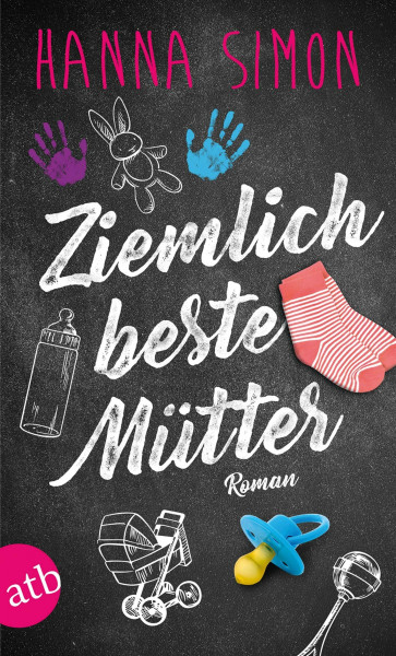 Ziemlich beste Mütter: Roman (Wir können alles - außer Männer, Band 1)