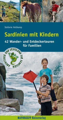 Sardinien mit Kindern: 42 Wander- und Entdeckertouren für Familien (Naturzeit mit Kindern)