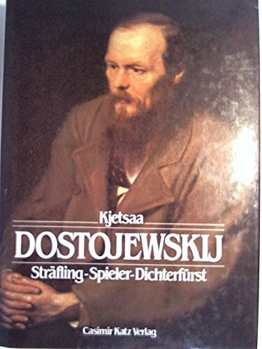 Dostojewskij. Sträfling - Spieler - Dichterfürst