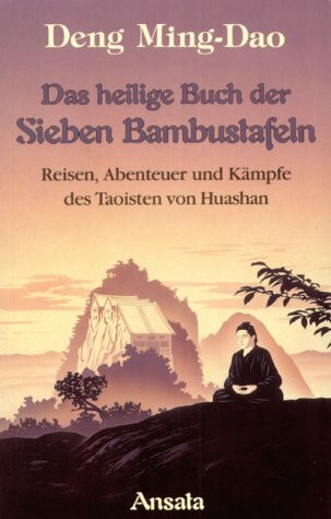 Das Heilige Buch der Sieben Bambustafeln. Reisen, Abenteuer und Kämpfe des Taoisten von Huashan