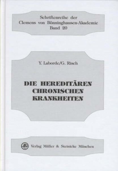 Die hereditären chronischen Krankheiten (Schriftenreihe der Clemens von Bönninghausen-Akademie)
