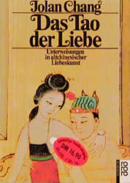 Das Tao der Liebe: Unterweisungen in altchinesischer Liebeskunst