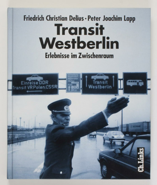 Transit Westberlin: Erlebnisse im Zwischenraum