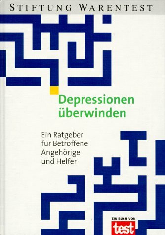 Depressionen überwinden. Ein Ratgeber für Betroffene, Angehörige und Helfer