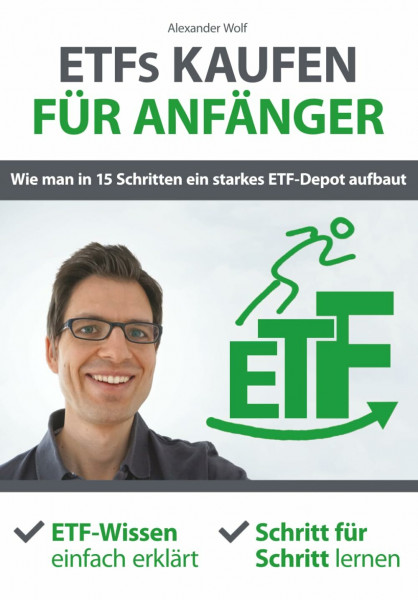 ETFs kaufen für Anfänger - Wie man in 15 Schritten ein starkes ETF-Depot aufbaut: ETF-Wissen einfach erklärt - Schritt für Schritt lernen