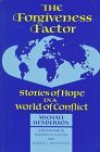 The Forgiveness Factor: Stories of Hope in a World of Conflict