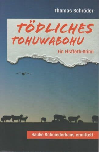 Tödliches Tohuwabohu - Ein Elsfleth-Krimi