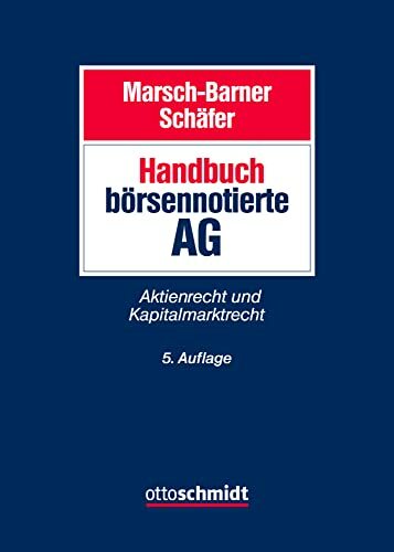 Handbuch börsennotierte AG: Aktien- und Kapitalmarktrecht Handbuch börsennotierte AG: Aktien- und Kapitalmarktrecht