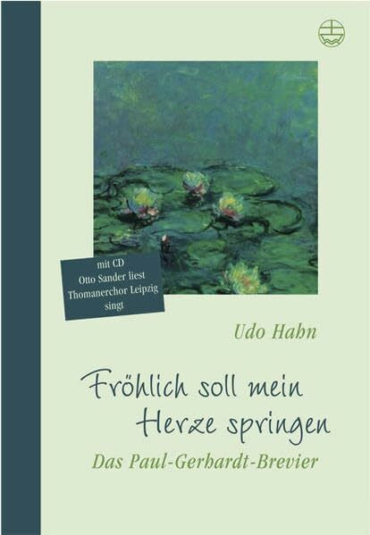 Fröhlich soll mein Herze springen: Das Paul-Gerhardt-Brevier: Das Paul-Gerhardt-Brevier. Auf CD: Otto Sander (Rezitation), Torsten Laux (Orgel) und der Thomanerchor Leipzig