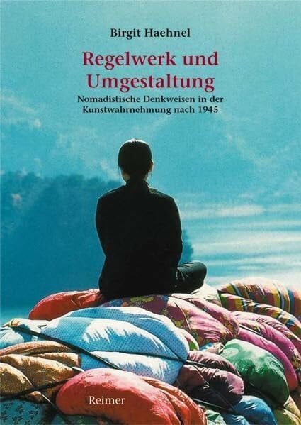 Regelwerk und Umgestaltung: Nomadistische Denkweisen in der Kunstwahrnehmung nach 1945