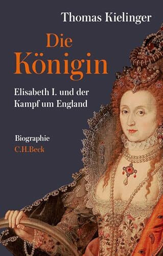 Die Königin: Elisabeth I. und der Kampf um England. Biographie